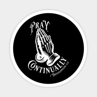 Pray Continually - Elegant font in white text. Wear your belief with pride & display the profound words of 1 Thessalonians 5:17 with our inspiring stylish design! Magnet